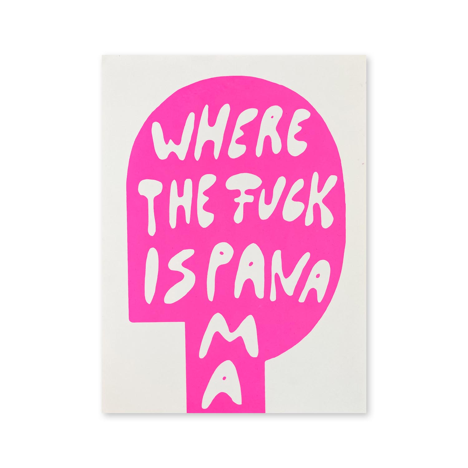 Where The Fuck Is Panama - limitierter Siebdruck 30 x 40 cm